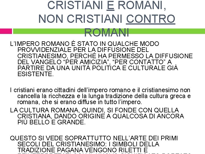 CRISTIANI E ROMANI, NON CRISTIANI CONTRO ROMANI L’IMPERO ROMANO È STATO IN QUALCHE MODO