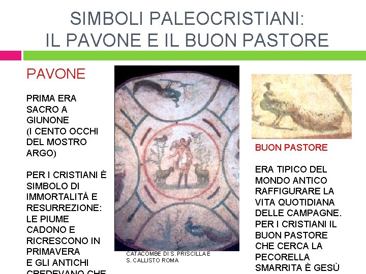 SIMBOLI PALEOCRISTIANI: IL PAVONE E IL BUON PASTORE PAVONE PRIMA ERA SACRO A GIUNONE