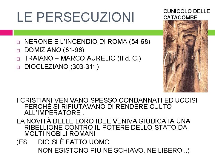 LE PERSECUZIONI CUNICOLO DELLE CATACOMBE NERONE E L’INCENDIO DI ROMA (54 -68) DOMIZIANO (81