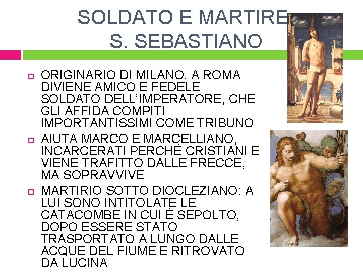 SOLDATO E MARTIRE: S. SEBASTIANO ORIGINARIO DI MILANO. A ROMA DIVIENE AMICO E FEDELE