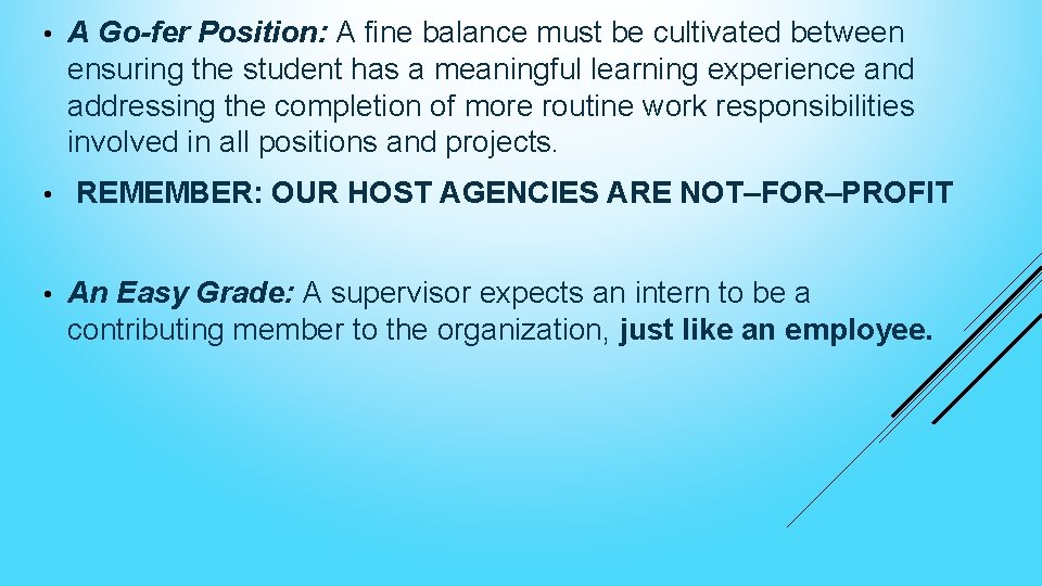  • A Go-fer Position: A fine balance must be cultivated between ensuring the