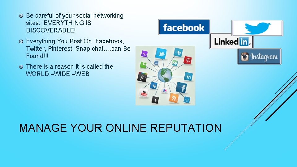  Be careful of your social networking sites. EVERYTHING IS DISCOVERABLE! Everything You Post