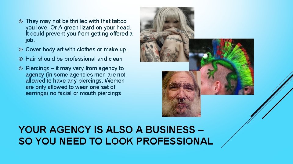  They may not be thrilled with that tattoo you love. Or A green