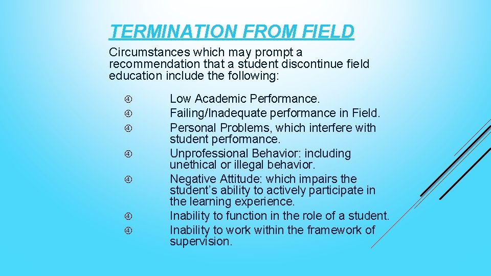 TERMINATION FROM FIELD Circumstances which may prompt a recommendation that a student discontinue field
