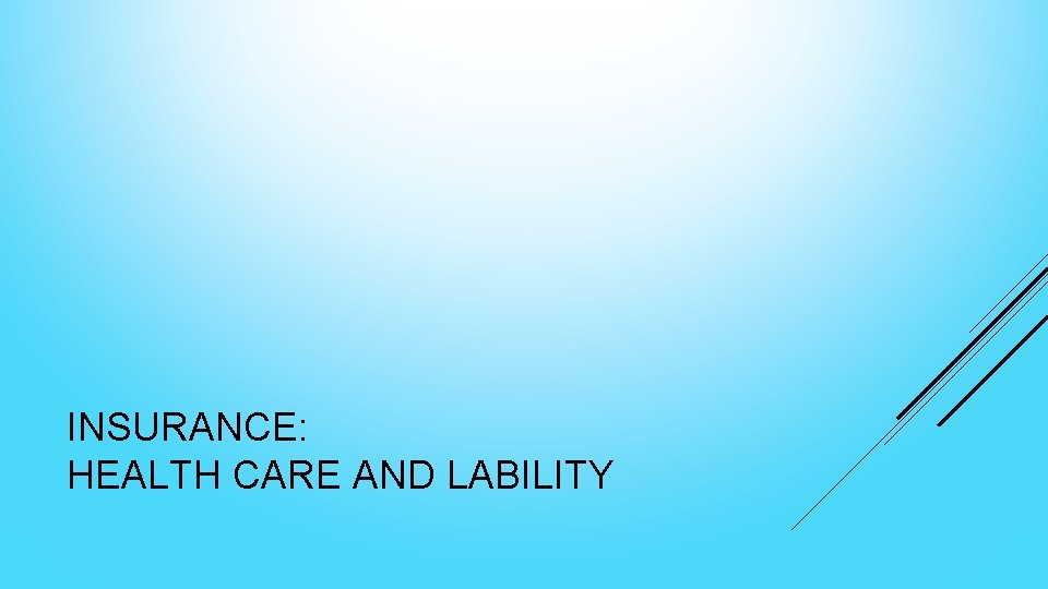 INSURANCE: HEALTH CARE AND LABILITY 