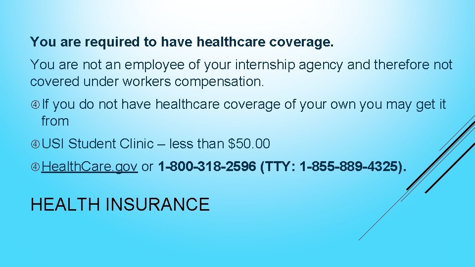You are required to have healthcare coverage. You are not an employee of your