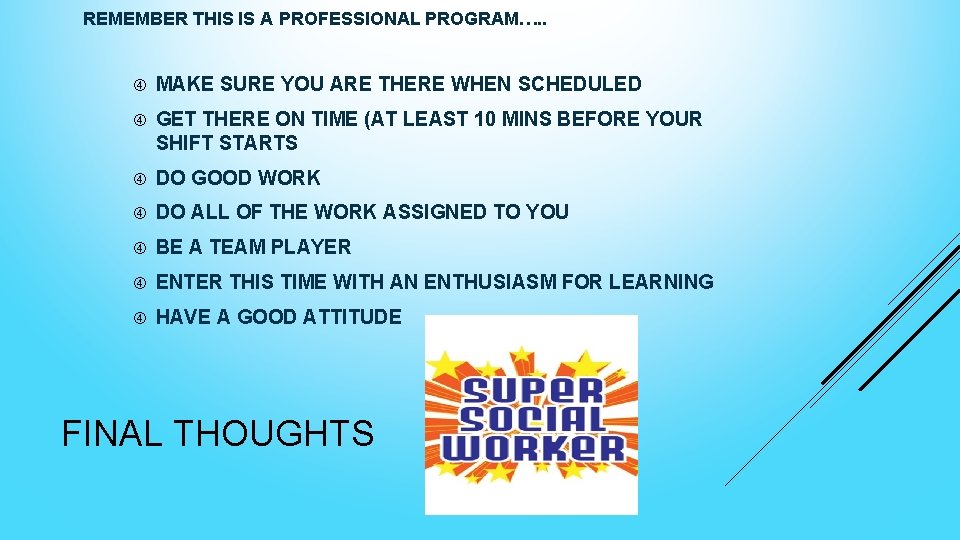 REMEMBER THIS IS A PROFESSIONAL PROGRAM…. . MAKE SURE YOU ARE THERE WHEN SCHEDULED