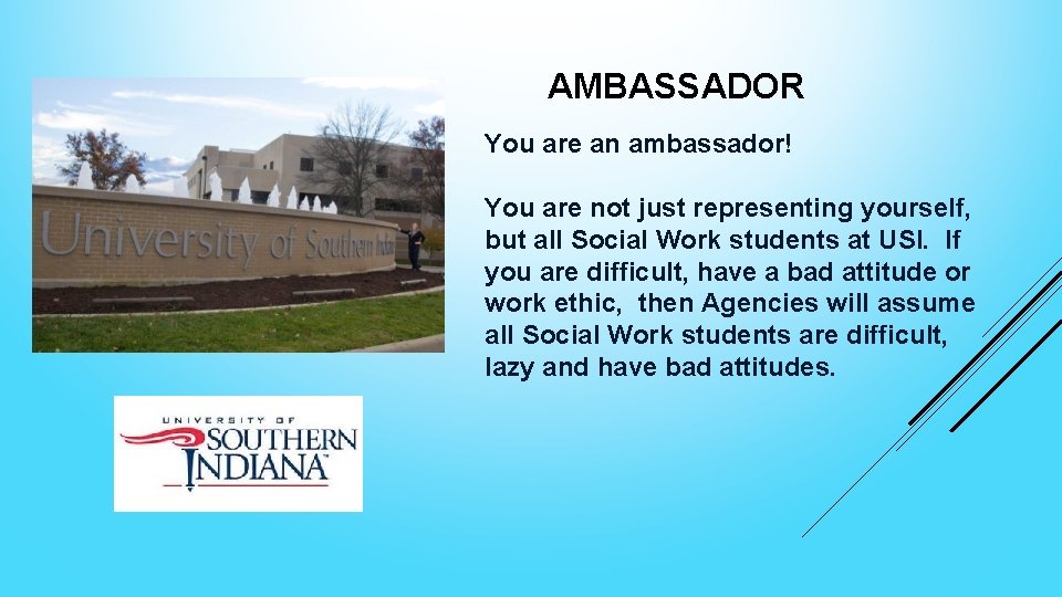 AMBASSADOR You are an ambassador! You are not just representing yourself, but all Social