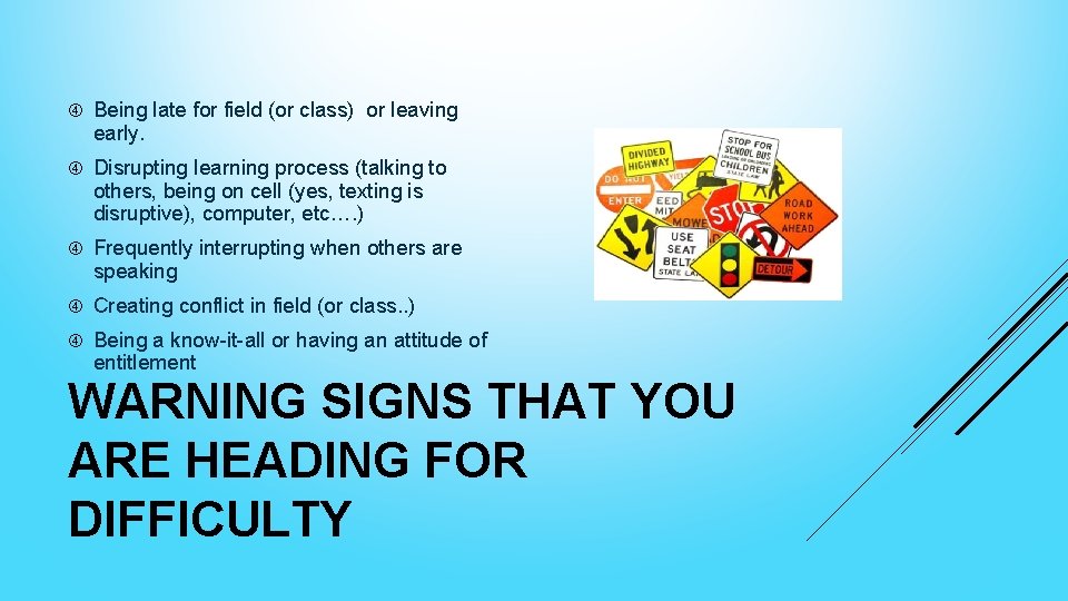  Being late for field (or class) or leaving early. Disrupting learning process (talking