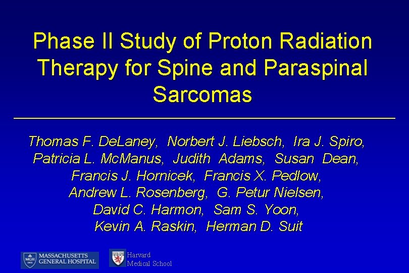 Phase II Study of Proton Radiation Therapy for Spine and Paraspinal Sarcomas Thomas F.