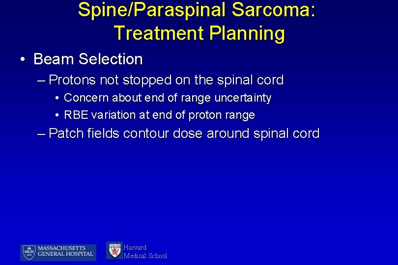 Spine/Paraspinal Sarcoma: Treatment Planning • Beam Selection – Protons not stopped on the spinal