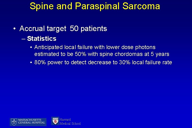 Spine and Paraspinal Sarcoma • Accrual target 50 patients – Statistics • Anticipated local