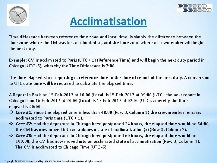 Acclimatisation Time difference between reference time zone and local time, is simply the difference