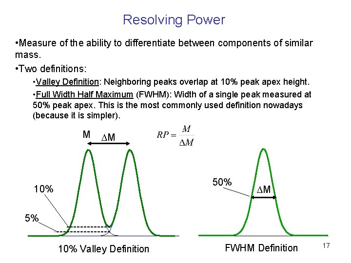 Resolving Power • Measure of the ability to differentiate between components of similar mass.