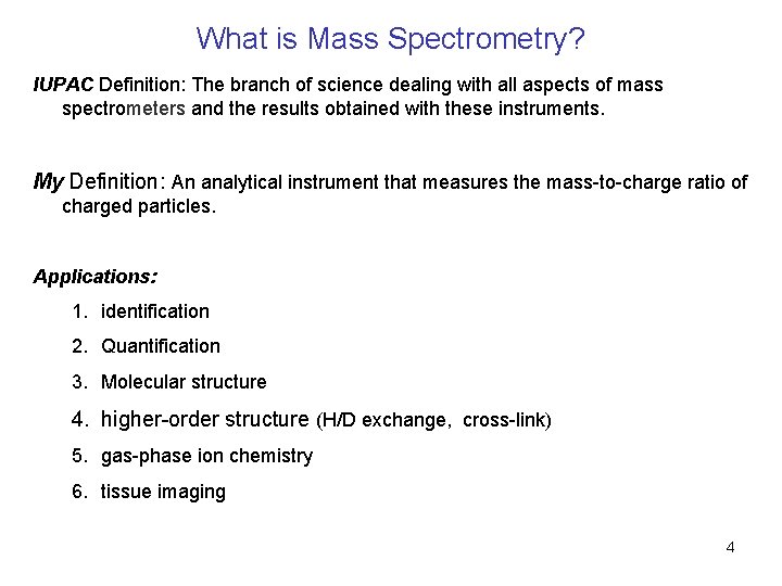 What is Mass Spectrometry? IUPAC Definition: The branch of science dealing with all aspects