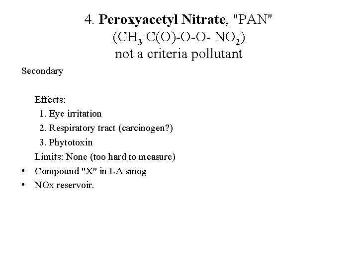 4. Peroxyacetyl Nitrate, "PAN" (CH 3 C(O)-O-O- NO 2) not a criteria pollutant Secondary