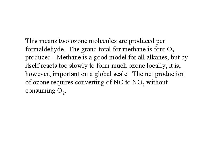  This means two ozone molecules are produced per formaldehyde. The grand total for