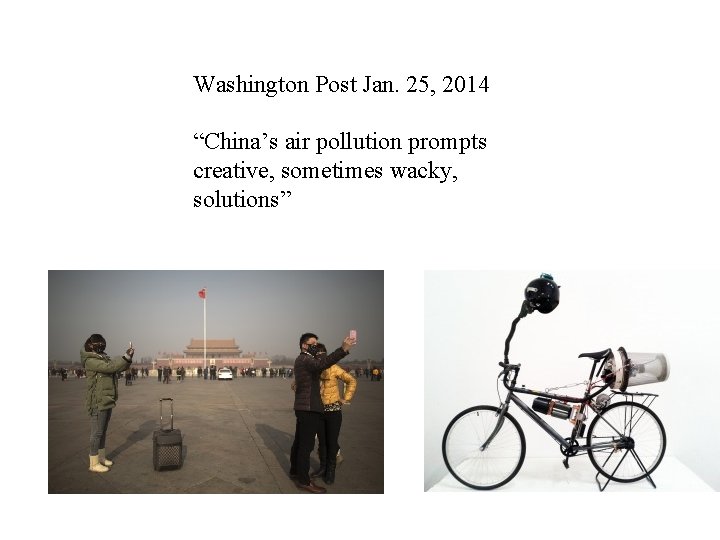 Washington Post Jan. 25, 2014 “China’s air pollution prompts creative, sometimes wacky, solutions” 