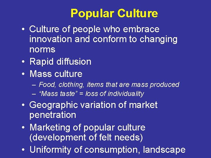 Popular Culture • Culture of people who embrace innovation and conform to changing norms