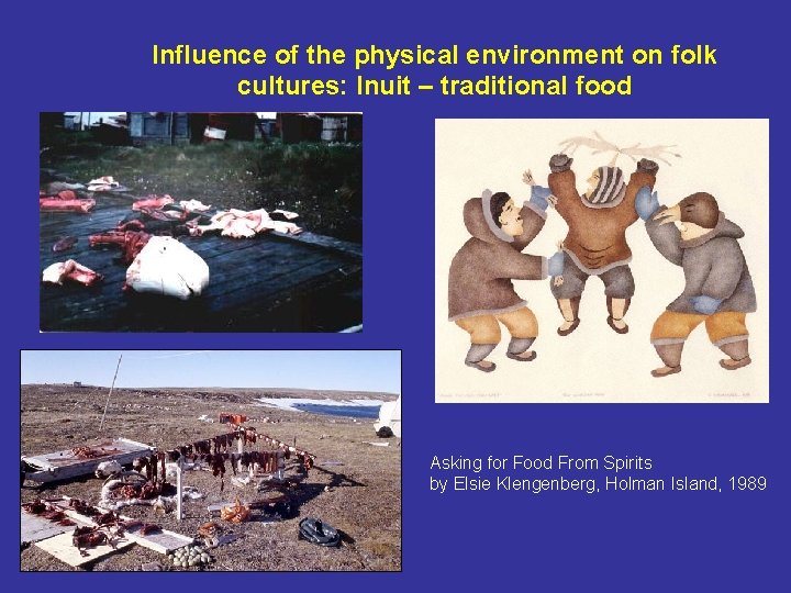 Influence of the physical environment on folk cultures: Inuit – traditional food Asking for