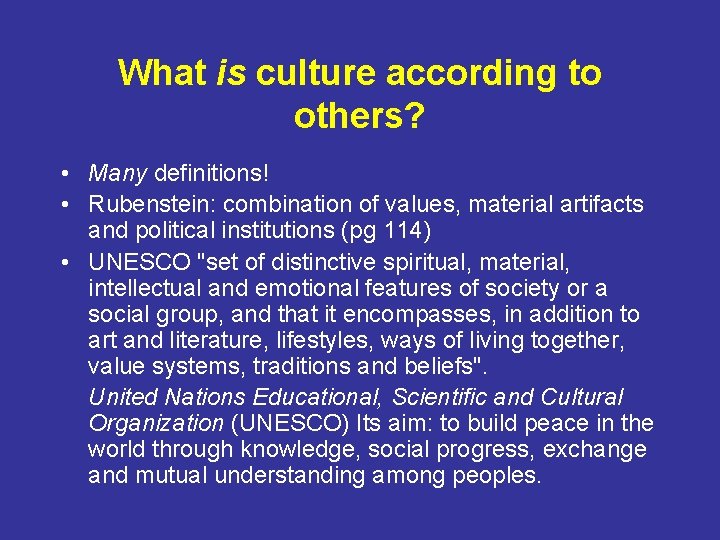 What is culture according to others? • Many definitions! • Rubenstein: combination of values,