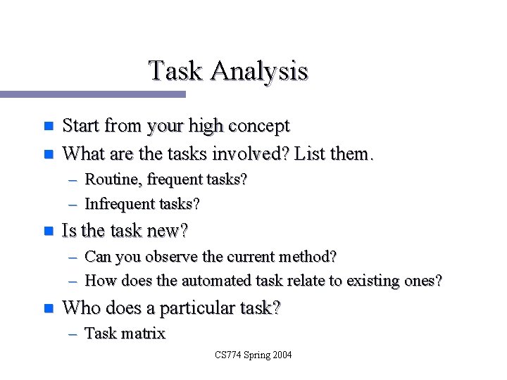 Task Analysis n n Start from your high concept What are the tasks involved?