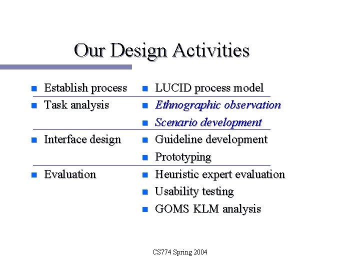 Our Design Activities n n Establish process Task analysis n n Interface design n