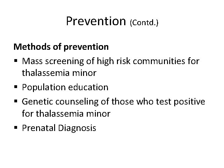 Prevention (Contd. ) Methods of prevention § Mass screening of high risk communities for