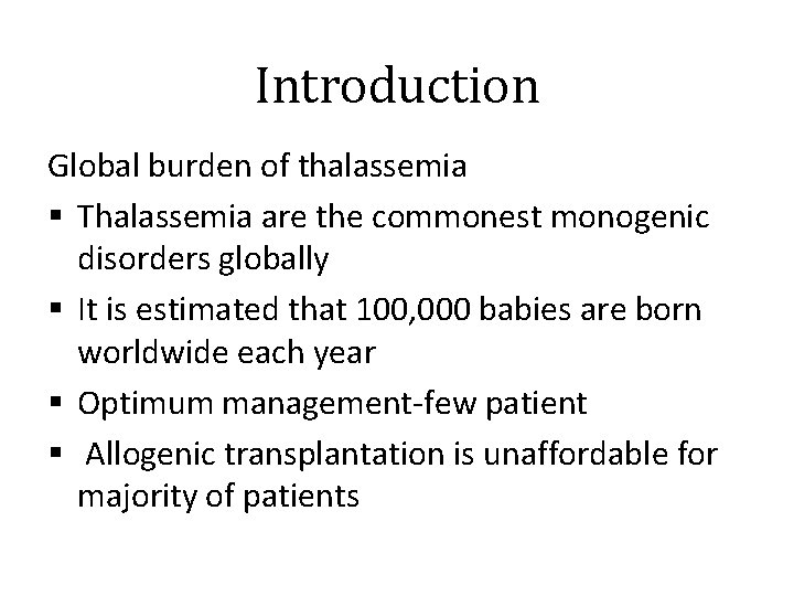 Introduction Global burden of thalassemia § Thalassemia are the commonest monogenic disorders globally §