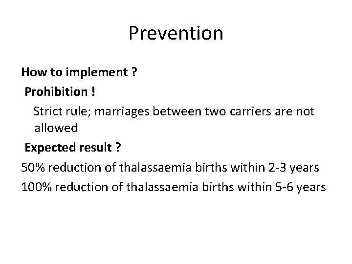 Prevention How to implement ? Prohibition ! Strict rule; marriages between two carriers are