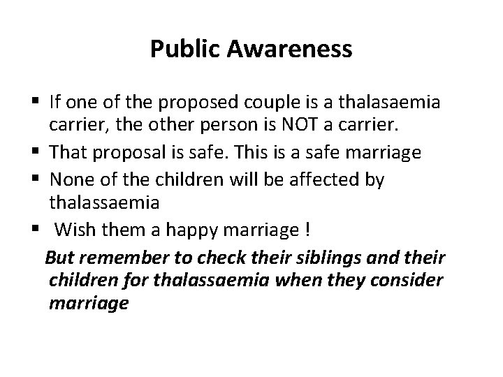 Public Awareness § If one of the proposed couple is a thalasaemia carrier, the