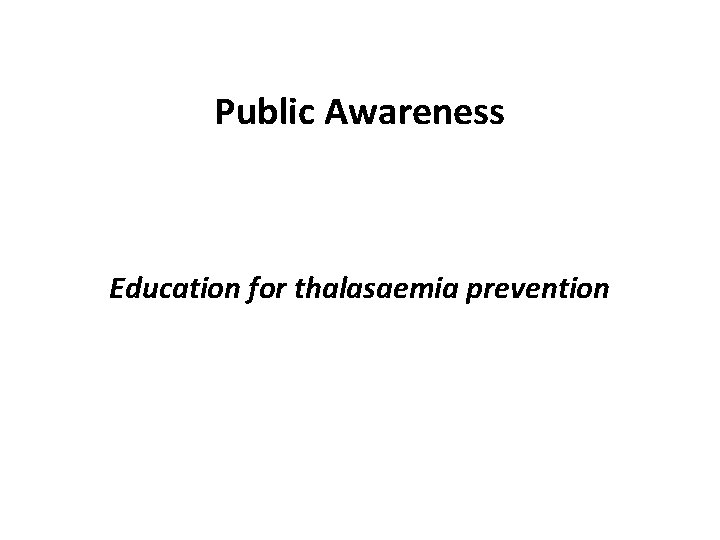 Public Awareness Education for thalasaemia prevention 