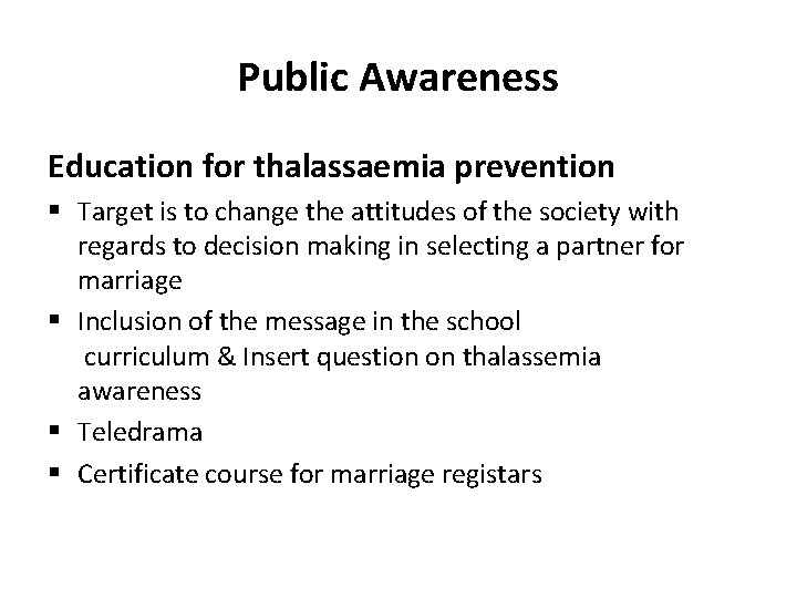 Public Awareness Education for thalassaemia prevention § Target is to change the attitudes of