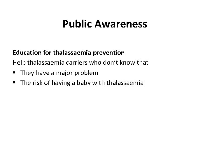 Public Awareness Education for thalassaemia prevention Help thalassaemia carriers who don’t know that §