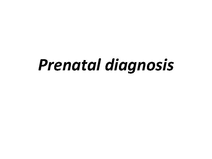 Prenatal diagnosis 