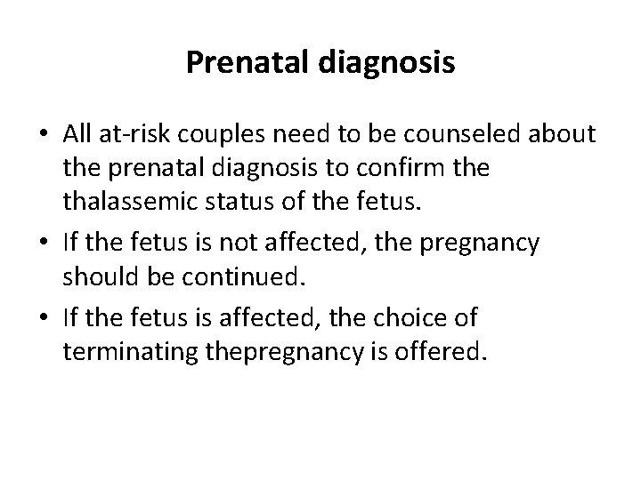 Prenatal diagnosis • All at-risk couples need to be counseled about the prenatal diagnosis