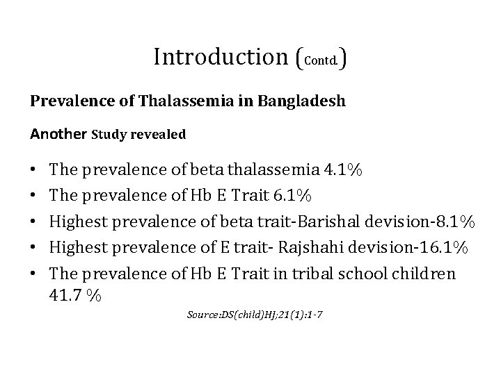 Introduction (Contd. ) Prevalence of Thalassemia in Bangladesh Another Study revealed • • •