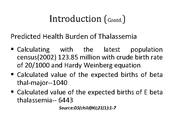 Introduction (Contd. ) Predicted Health Burden of Thalassemia § Calculating with the latest population