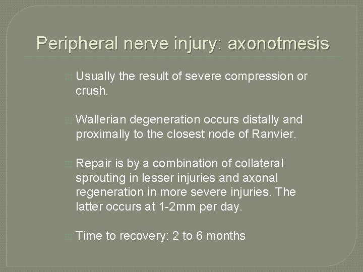 Peripheral nerve injury: axonotmesis � Usually the result of severe compression or crush. � Peripheral nerve injury: axonotmesis � Usually the result of severe compression or crush. �