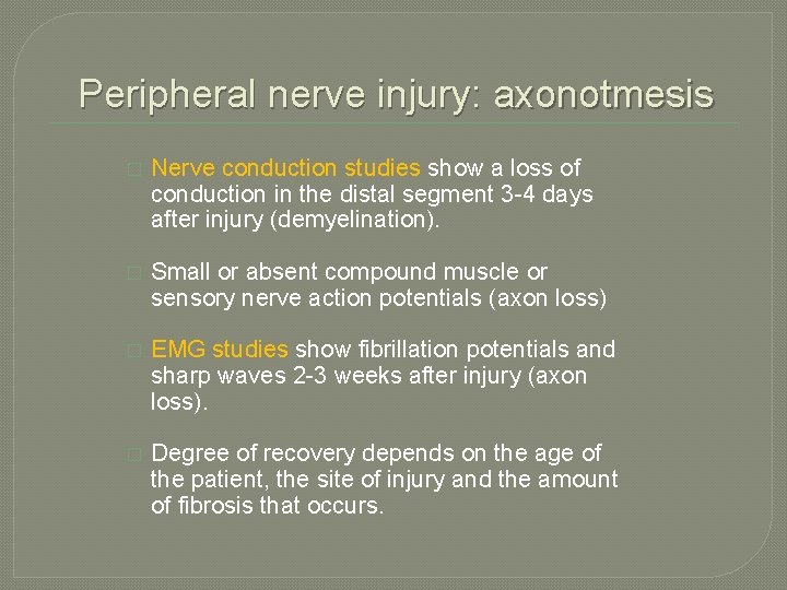 Peripheral nerve injury: axonotmesis � Nerve conduction studies show a loss of conduction in Peripheral nerve injury: axonotmesis � Nerve conduction studies show a loss of conduction in