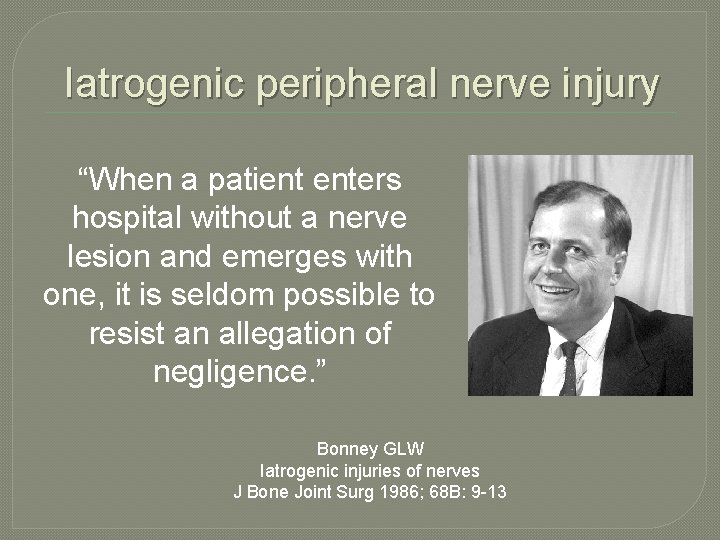 Iatrogenic peripheral nerve injury “When a patient enters hospital without a nerve lesion and Iatrogenic peripheral nerve injury “When a patient enters hospital without a nerve lesion and