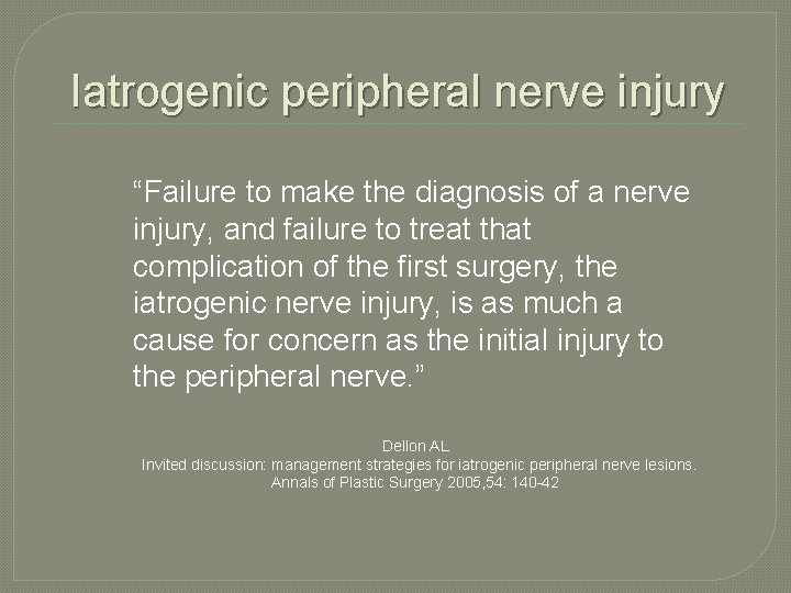 Iatrogenic peripheral nerve injury “Failure to make the diagnosis of a nerve injury, and Iatrogenic peripheral nerve injury “Failure to make the diagnosis of a nerve injury, and