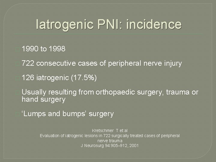 Iatrogenic PNI: incidence � 1990 to 1998 � 722 consecutive cases of peripheral nerve Iatrogenic PNI: incidence � 1990 to 1998 � 722 consecutive cases of peripheral nerve