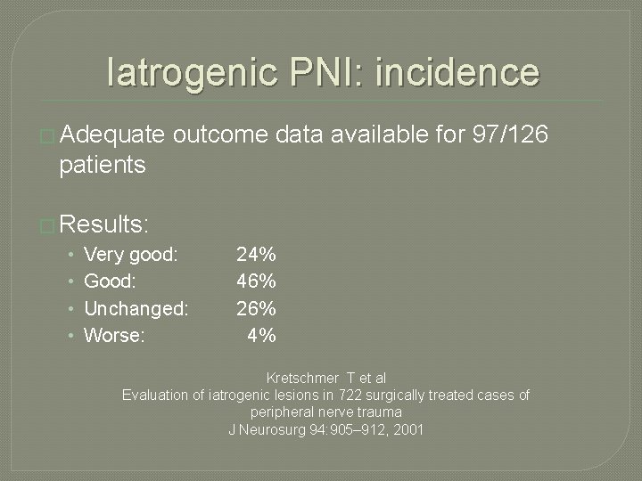Iatrogenic PNI: incidence � Adequate outcome data available for 97/126 patients � Results: • Iatrogenic PNI: incidence � Adequate outcome data available for 97/126 patients � Results: •