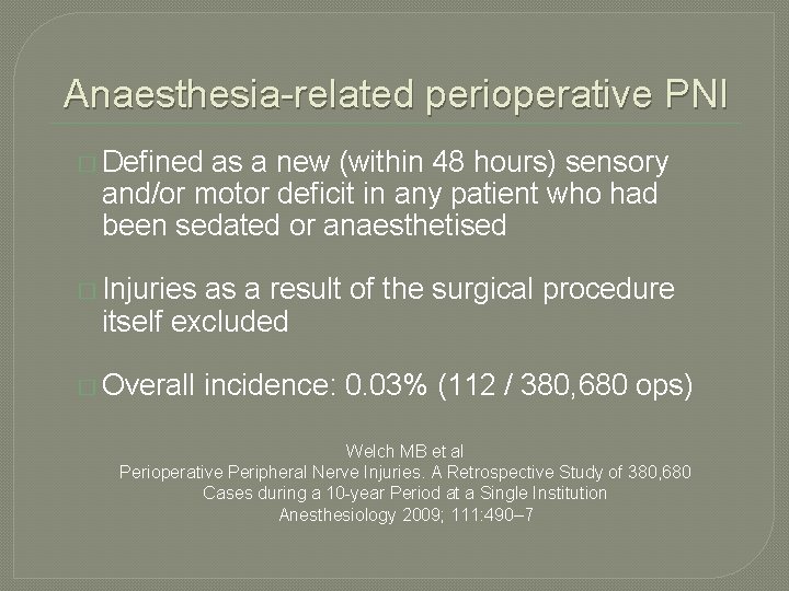 Anaesthesia-related perioperative PNI � Defined as a new (within 48 hours) sensory and/or motor Anaesthesia-related perioperative PNI � Defined as a new (within 48 hours) sensory and/or motor