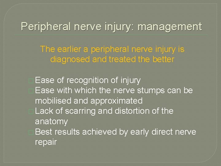 Peripheral nerve injury: management The earlier a peripheral nerve injury is diagnosed and treated Peripheral nerve injury: management The earlier a peripheral nerve injury is diagnosed and treated