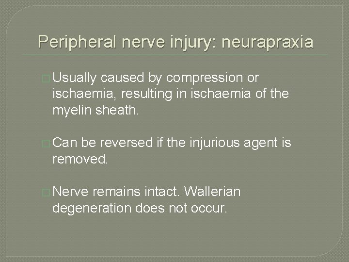 Peripheral nerve injury: neurapraxia � Usually caused by compression or ischaemia, resulting in ischaemia Peripheral nerve injury: neurapraxia � Usually caused by compression or ischaemia, resulting in ischaemia