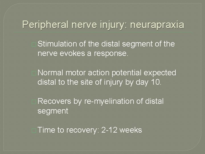 Peripheral nerve injury: neurapraxia � Stimulation of the distal segment of the nerve evokes Peripheral nerve injury: neurapraxia � Stimulation of the distal segment of the nerve evokes