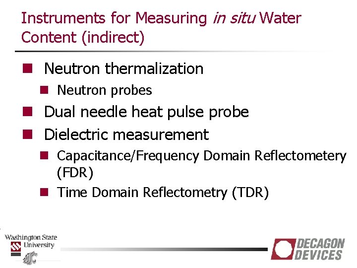 Instruments for Measuring in situ Water Content (indirect) n Neutron thermalization n Neutron probes