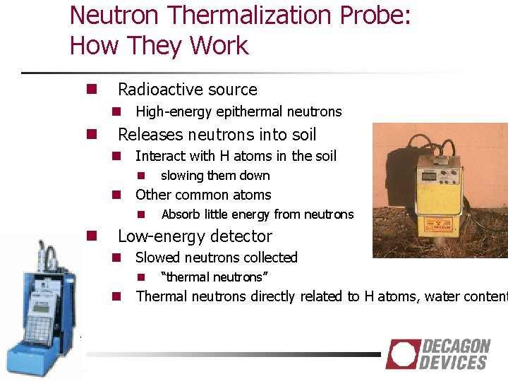 Neutron Thermalization Probe: How They Work n Radioactive source n n High-energy epithermal neutrons